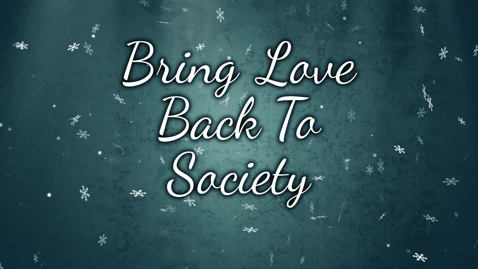 Bring Love Back To Society